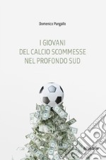 I giovani del calcio scommesse nel profondo Sud. E-book. Formato EPUB ebook