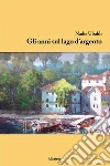 Gli anni sul lago d'argento. E-book. Formato EPUB ebook di Nadia Ubaldi