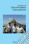 Cicloturisti Veramente. E-book. Formato EPUB ebook di Elvo Brugnatti