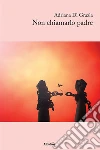 Non chiamarlo padre. E-book. Formato EPUB ebook di Adriana Di Grazia