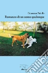 Romanzo di un uomo qualunque. E-book. Formato Mobipocket ebook di Francesco Petrillo