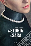 La storia di Sara. E-book. Formato Mobipocket ebook di Natalino Faletti
