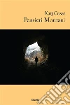 Pensieri Montani. E-book. Formato Mobipocket ebook di Katj Coser
