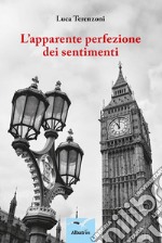 L’apparente perfezione dei sentimenti. E-book. Formato EPUB ebook