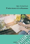 Il mio treno si è schiantato. E-book. Formato EPUB ebook di Maria Giulia Liberti