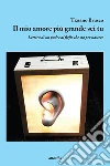 Il mio amore più grande sei tu. E-book. Formato Mobipocket ebook di Brusco Tiziano
