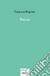 Poesie. E-book. Formato EPUB ebook di Francesco Rapinesi