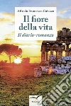 Il fiore della vita. E-book. Formato Mobipocket ebook di Alfredo Francesco Caiazzo
