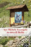 San Michele Arcangelo in terra di Sicilia. E-book. Formato Mobipocket ebook di Sandro Mancinelli