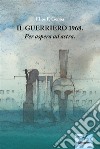 Il Guerriero 1968. Per aspera ad astra. E-book. Formato EPUB ebook di Elios F. Genoa