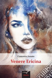 Venere Ericina. E-book. Formato Mobipocket ebook di Concetta Amato