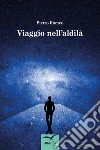 Viaggio nell’aldilà. E-book. Formato Mobipocket ebook di Pietro Romeo