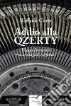 Addio alla QZERTY. E-book. Formato EPUB ebook di Raffaele Corte