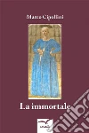 La immortale. E-book. Formato EPUB ebook di Marco Cipollini