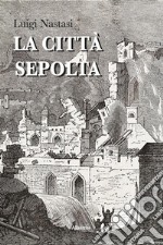 La città sepolta. E-book. Formato EPUB