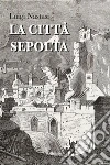 La città sepolta. E-book. Formato Mobipocket ebook di Luigi Nastasi