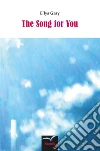 The song for you. E-book. Formato EPUB ebook di E'lys Gray