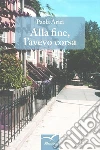 Alla fine, l'avevo corsa. E-book. Formato Mobipocket ebook di Paola Arici