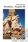 Riecchime... Pasquina '40. E-book. Formato EPUB ebook di Gloria Bozzini