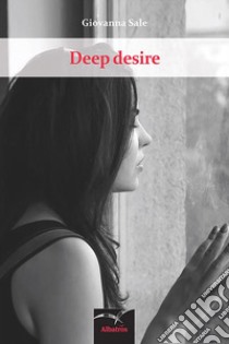 Deep desire. E-book. Formato EPUB ebook di Giovanna Sale