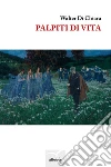 Palpiti di vita. E-book. Formato Mobipocket ebook di Walter Di Chiara
