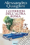 I guerrieri dell'altra Roma. E-book. Formato EPUB ebook di Alessandro Quaglini
