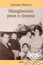 Mangiavamo pane e cinema. E-book. Formato EPUB ebook