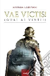 Vae Victis!: Guai ai vinti!. E-book. Formato EPUB ebook di Andrea Lampiasi