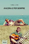 Ancora e per sempre. E-book. Formato Mobipocket ebook di Romina Quarena