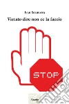 Vietato dire non ce la faccio. E-book. Formato EPUB ebook di Ivan Scamorza