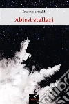 Abissi Stellari. E-book. Formato Mobipocket ebook di Emanuele Argilli