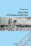 Marco Polo e la principessa della Cina. E-book. Formato EPUB ebook di Huang Huaqi