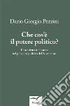 Che cos’è il potere politico?. E-book. Formato EPUB ebook di Pezzini Dario Giorgio