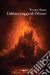 L'ultimo viaggio di Odisseo. E-book. Formato Mobipocket ebook di Franco Arace