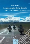 Le due ruote della libertà: 3 amici, 3 moto e 18.000 km di avventura. E-book. Formato EPUB ebook di Guido Schmidt
