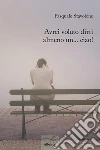 Avrei voluto dirti almeno un...ciao!. E-book. Formato Mobipocket ebook di Pasquale Stavolone