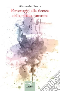 Personaggi alla ricerca della pistola fumante. E-book. Formato Mobipocket ebook