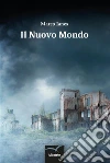 Il Mondo Nuovo. E-book. Formato EPUB ebook di Marco Ianes