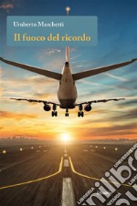 Il fuoco del ricordo. E-book. Formato EPUB ebook