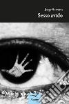 Sesso avido. E-book. Formato Mobipocket ebook di Jorge Serrano