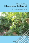 L’Imperatore dei Limoni. E-book. Formato EPUB ebook di Domenico Rizzo