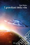 I guardiani della vita. E-book. Formato EPUB ebook