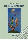 Extracts From: Perpetual Revelation. E-book. Formato EPUB ebook di Dino Garcia Duranti