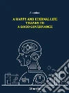 A Happy And Eternal Life Thanks To A Good Governance. E-book. Formato EPUB ebook di Anonimo