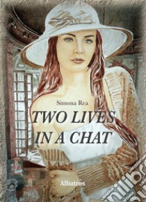 Extracts From: Two Lives In A Chat. E-book. Formato EPUB ebook di Simona Rea