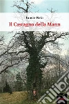 Il Castagno della Mann. E-book. Formato EPUB ebook di Rota Fausto