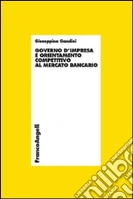 Governo d'impresa e orientamento competitivo al mercato bancario. E-book. Formato PDF