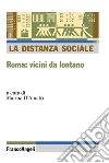 La distanza sociale. Roma: vicini da lontano: Roma: vicini da lontano. E-book. Formato PDF ebook