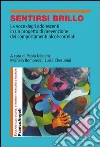 Sentirsi brillo. La voce degli adolescenti in un progetto di prevenzione dei comportamenti alcol-correlati: La voce degli adolescenti in un progetto di prevenzione dei comportamenti alcol-correlati. E-book. Formato PDF ebook
