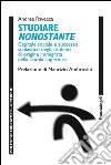 Studiare nonostante. Capitale sociale e successo scolastico degli studenti di origine immigrata nella scuola superiore: Capitale sociale e successo scolastico degli studenti di origine immigrata nella scuola superiore. E-book. Formato PDF ebook